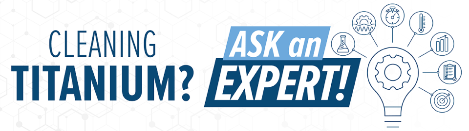 A banner graphic with the text “Cleaning Titanium? Ask an Expert!” Large bold lettering emphasizes “Titanium” and “Expert.” To the right, a lightbulb icon contains a gear symbol, with small circular icons around it representing topics such as chemistry, temperature, instrumentation, and process control. The background features a faint geometric pattern.